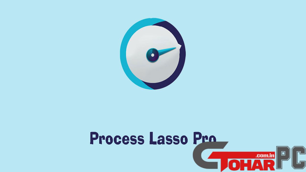 Process Lasso Pro Full Version Torrent Download